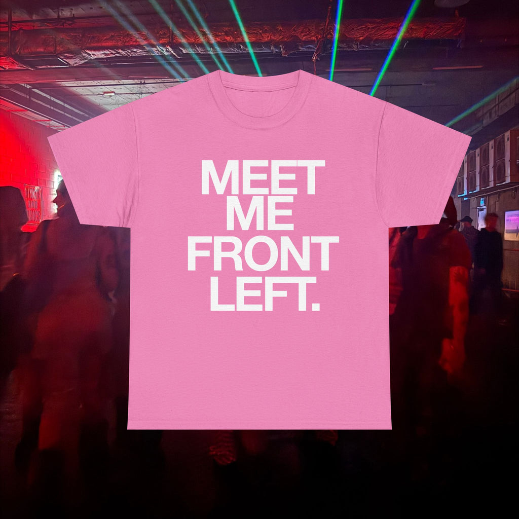 MEET ME FRONT LEFT.