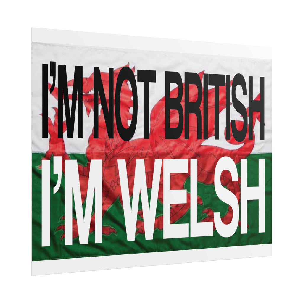 I'm Not British I'm Welsh Poster Rolled Posters | Wales Flag Typography