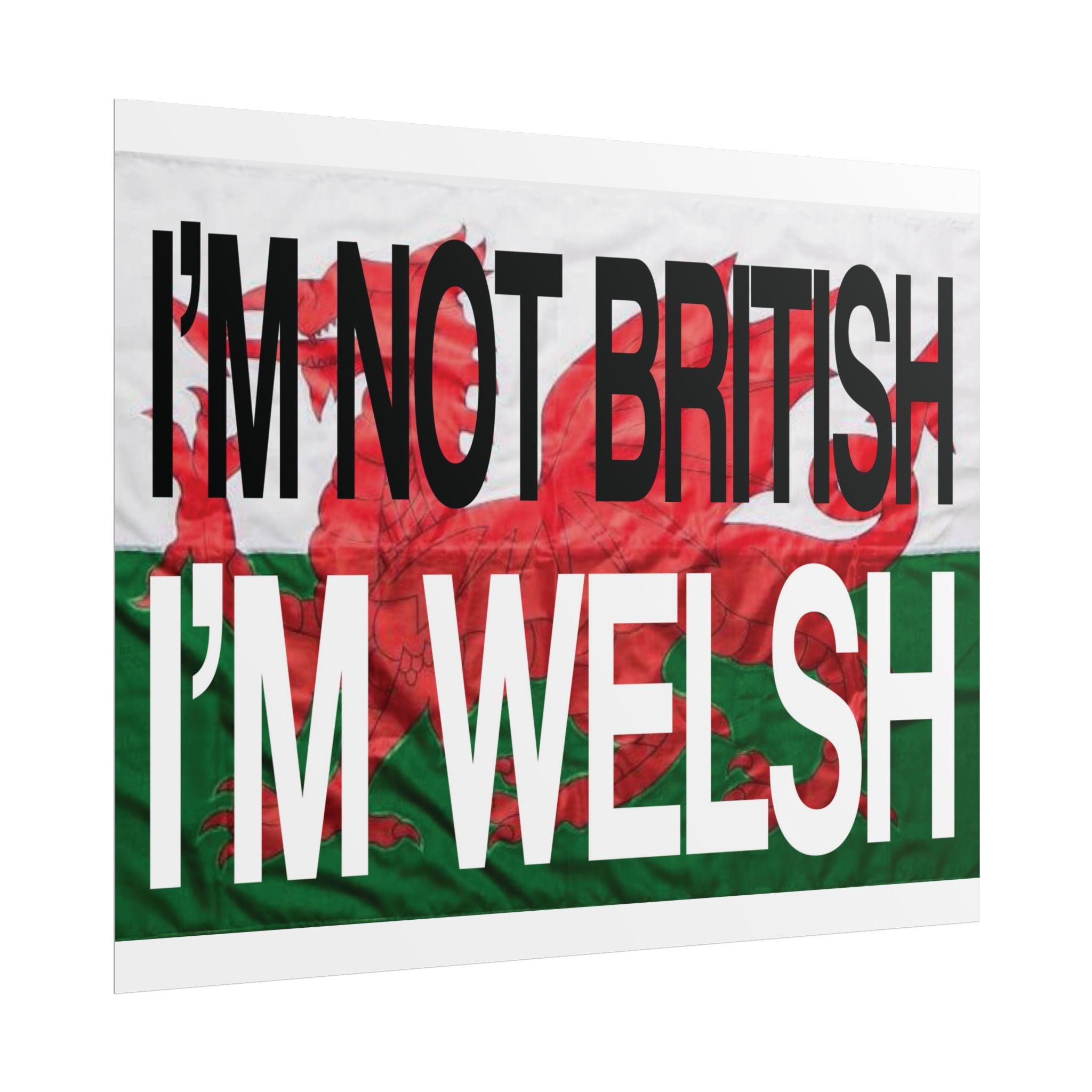 I'm Not British I'm Welsh Poster Rolled Posters | Wales Flag Typography