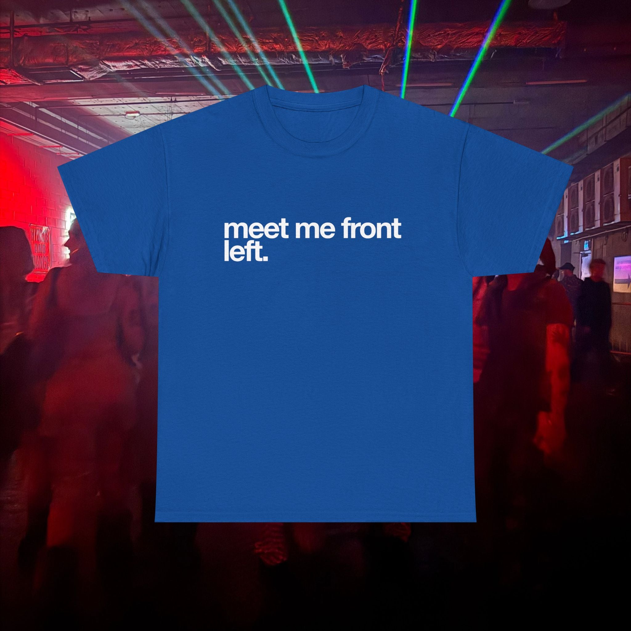 meet me front left.