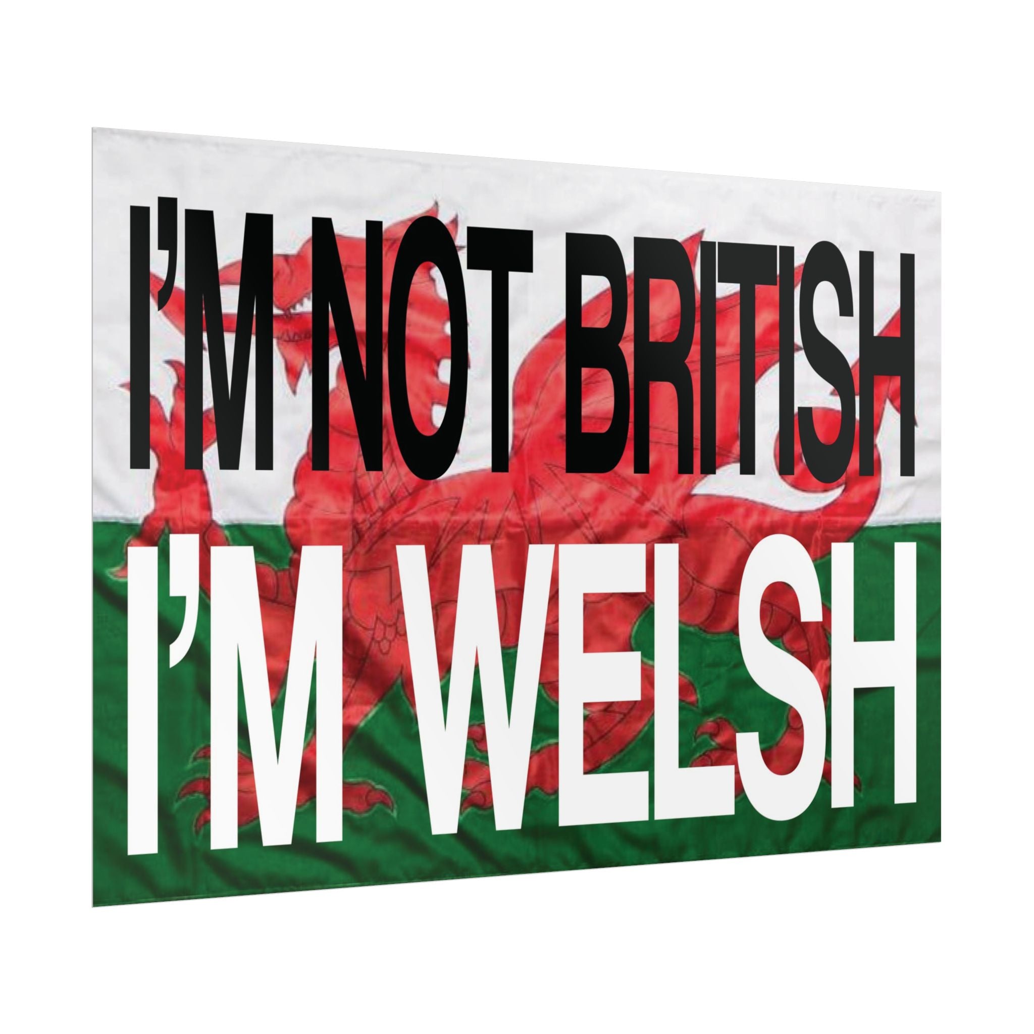 I'm Not British I'm Welsh Poster Rolled Posters | Wales Flag Typography