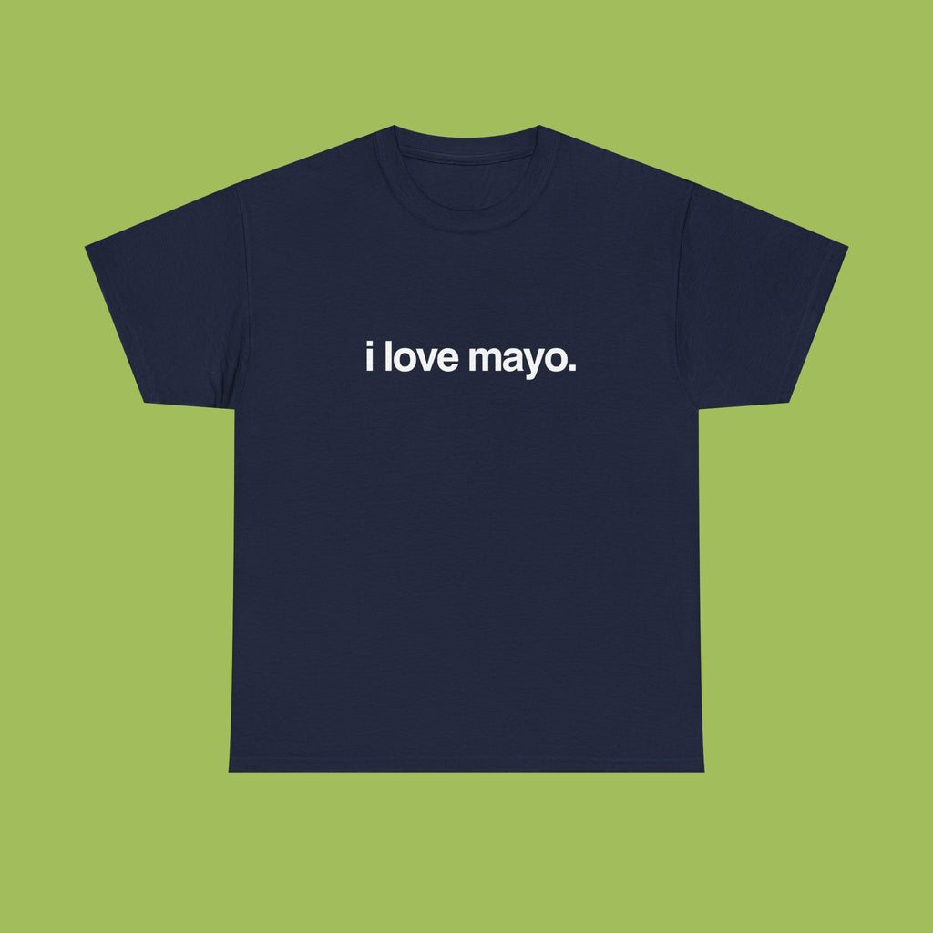 i love mayo.