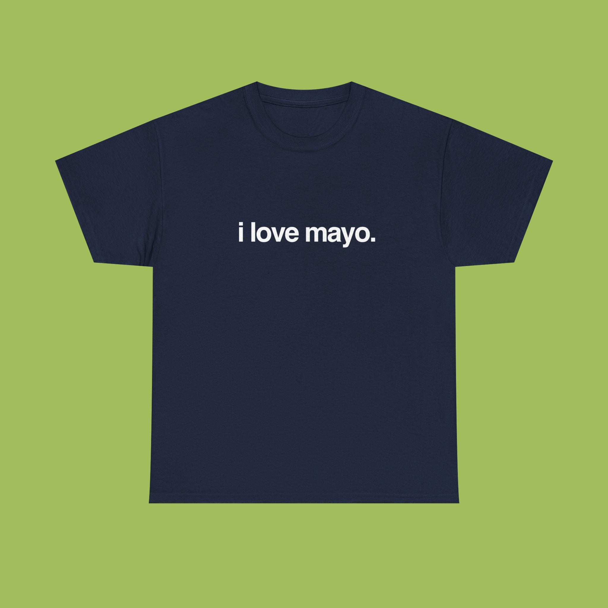 i love mayo.