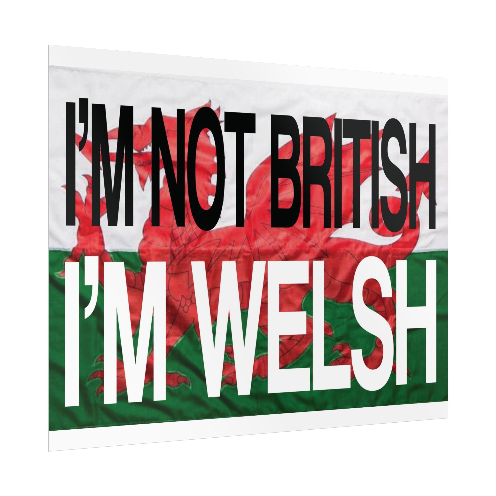 I'm Not British I'm Welsh Poster Rolled Posters | Wales Flag Typography