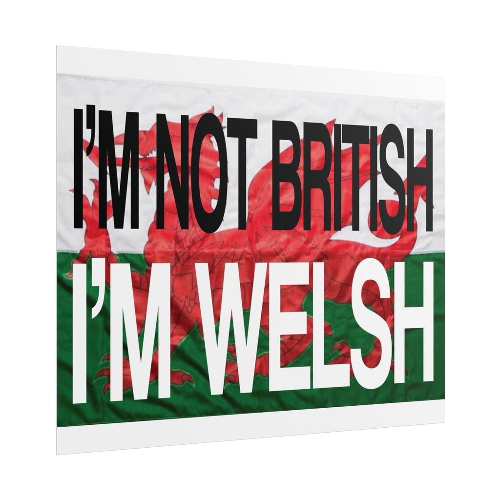 I'm Not British I'm Welsh Poster Rolled Posters | Wales Flag Typography