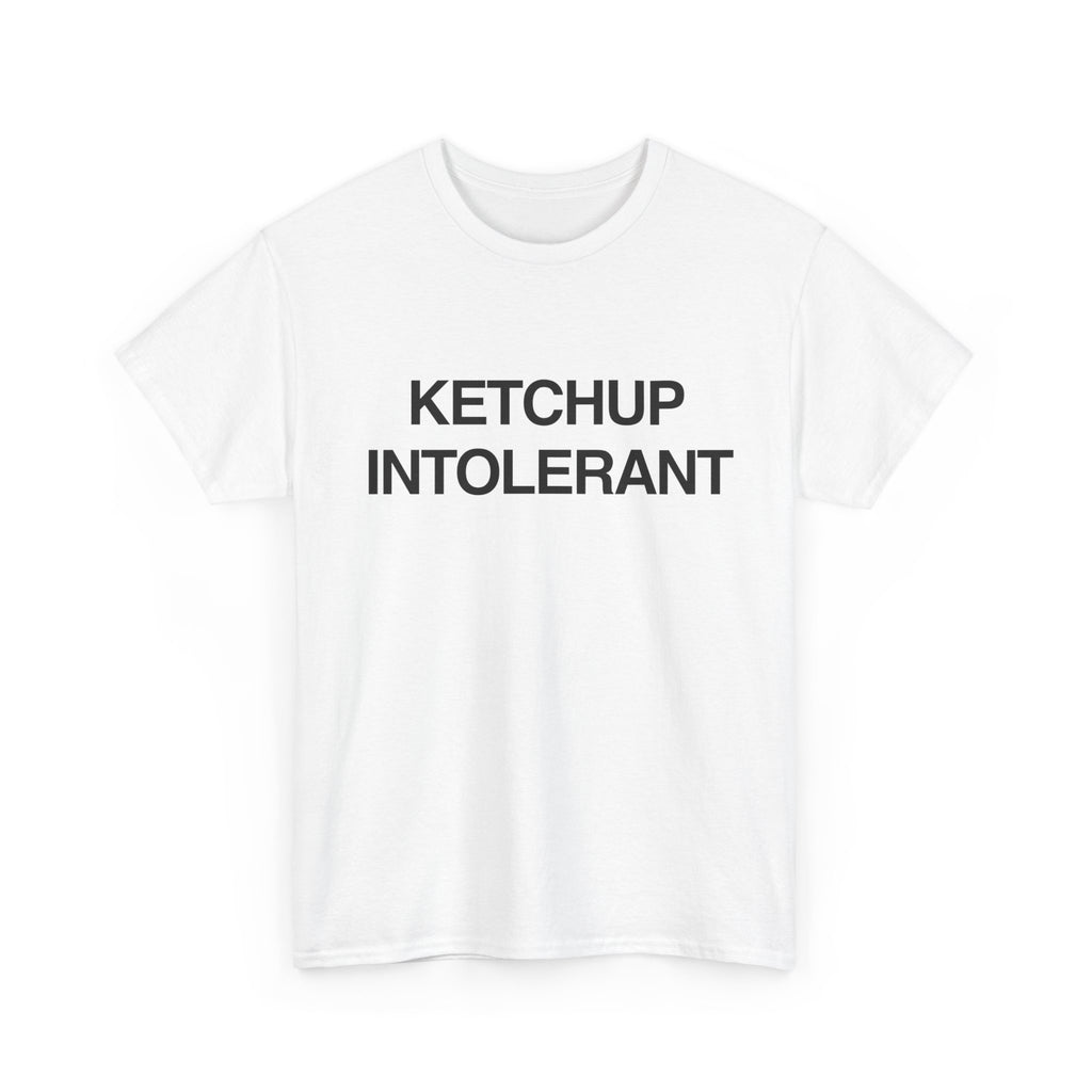 KETCHUP INTOLERANT