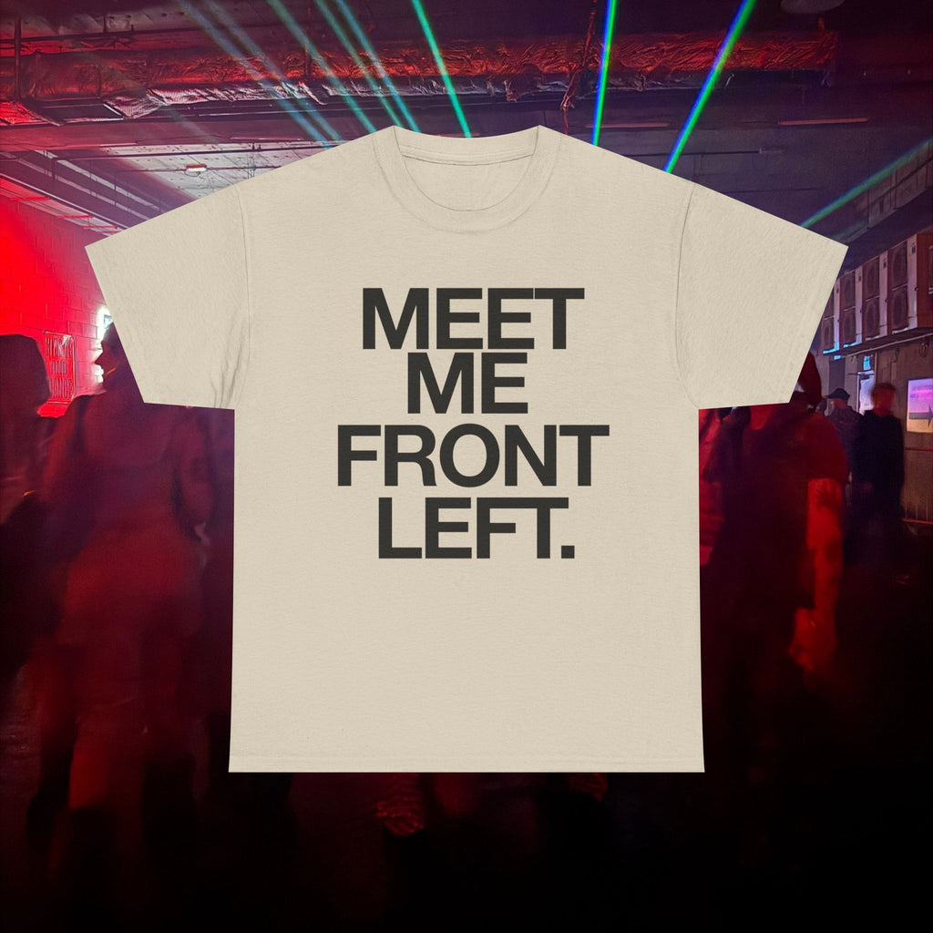 MEET ME FRONT LEFT.