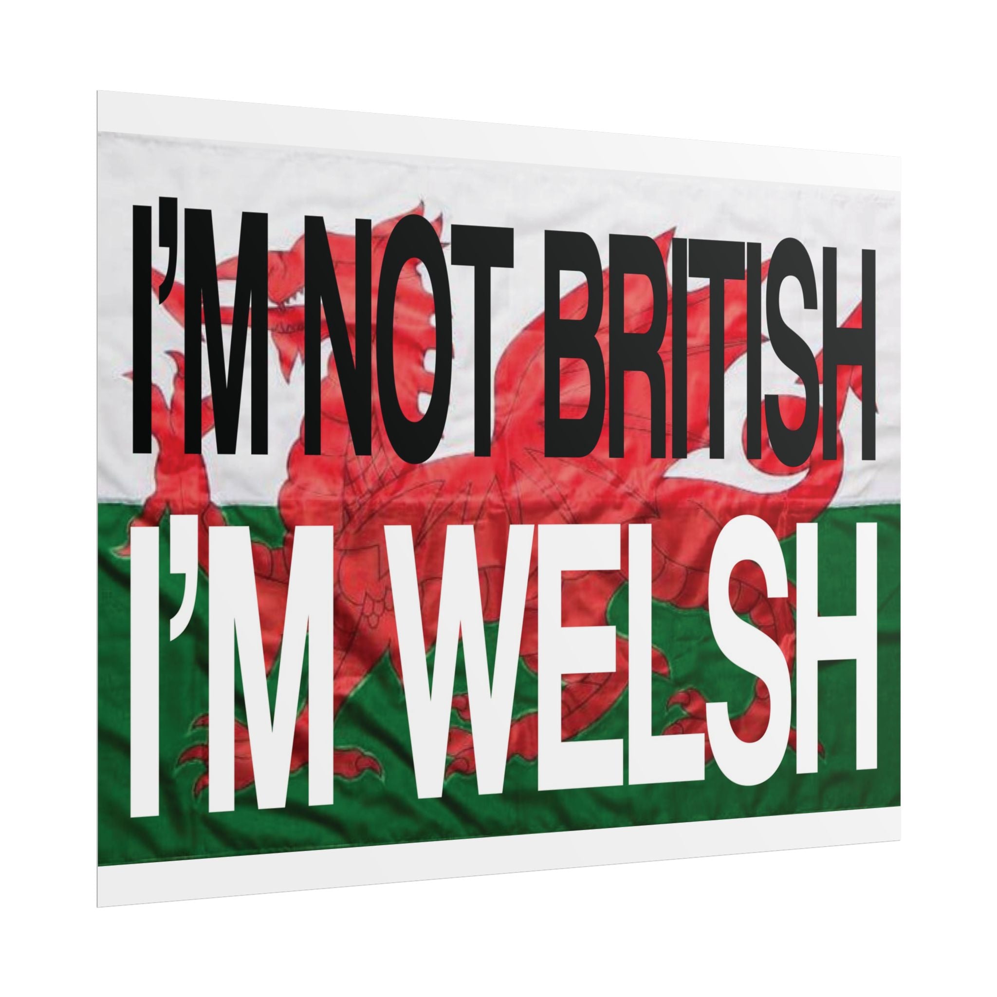 I'm Not British I'm Welsh Poster Rolled Posters | Wales Flag Typography