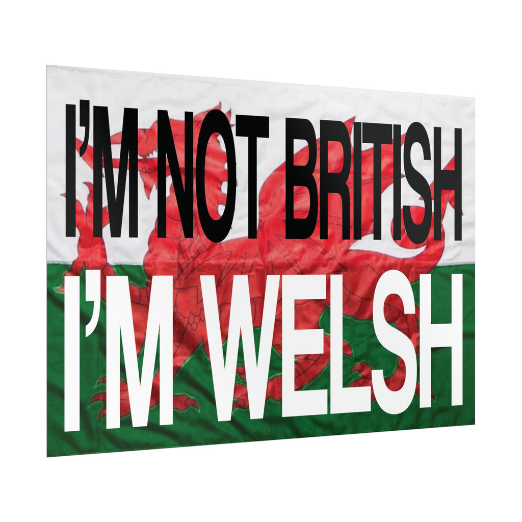I'm Not British I'm Welsh Poster Rolled Posters | Wales Flag Typography