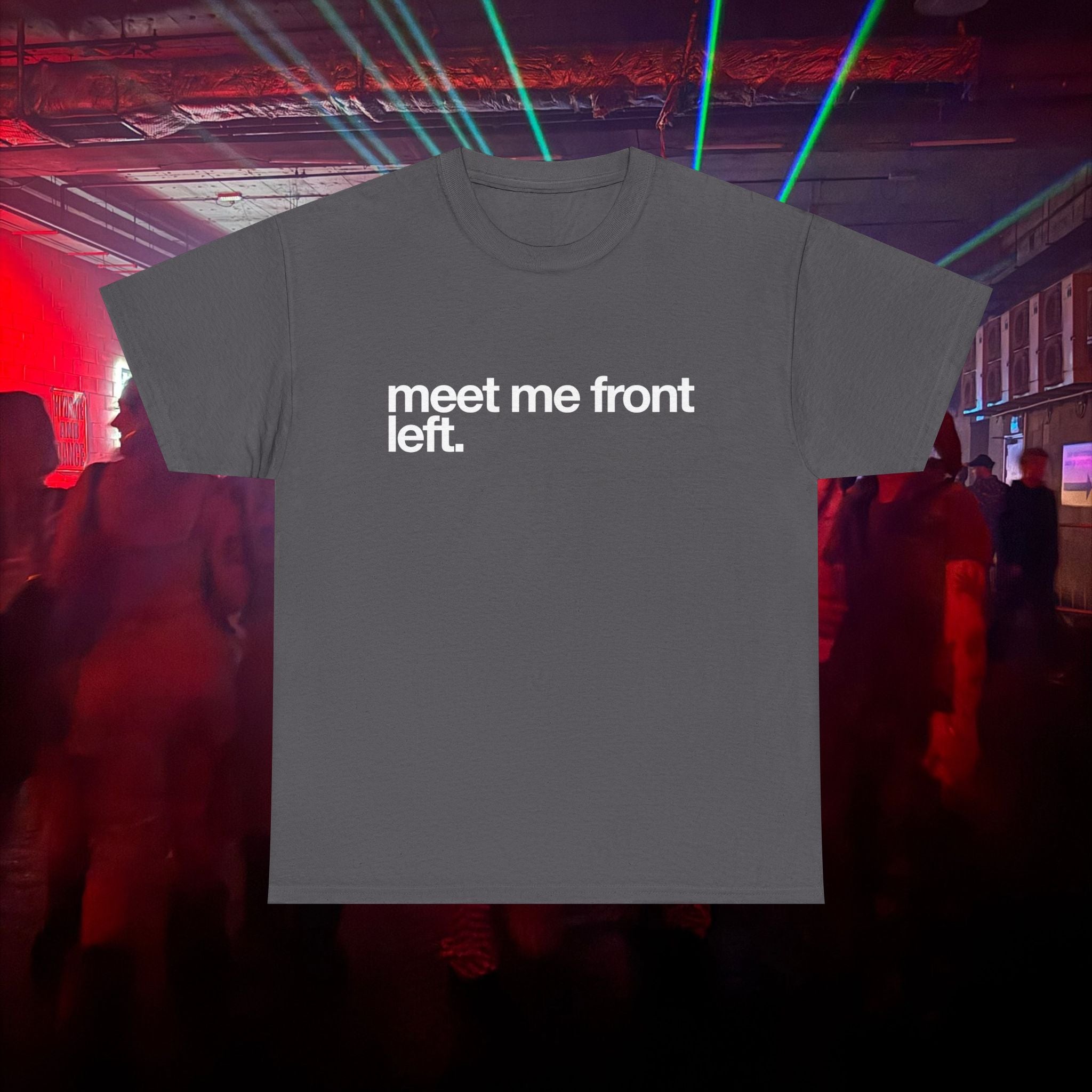 meet me front left.