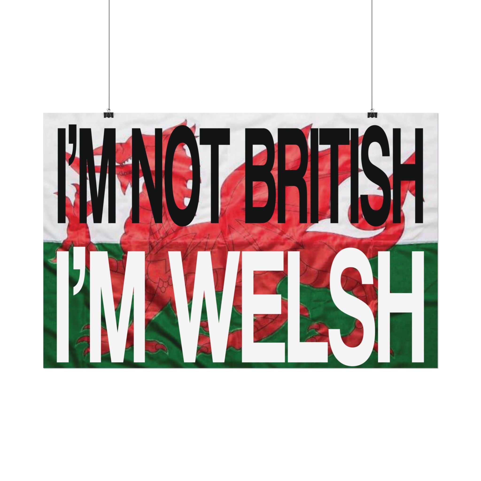 I'm Not British I'm Welsh Poster Rolled Posters | Wales Flag Typography
