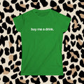 buy me a drink. (baby tee)