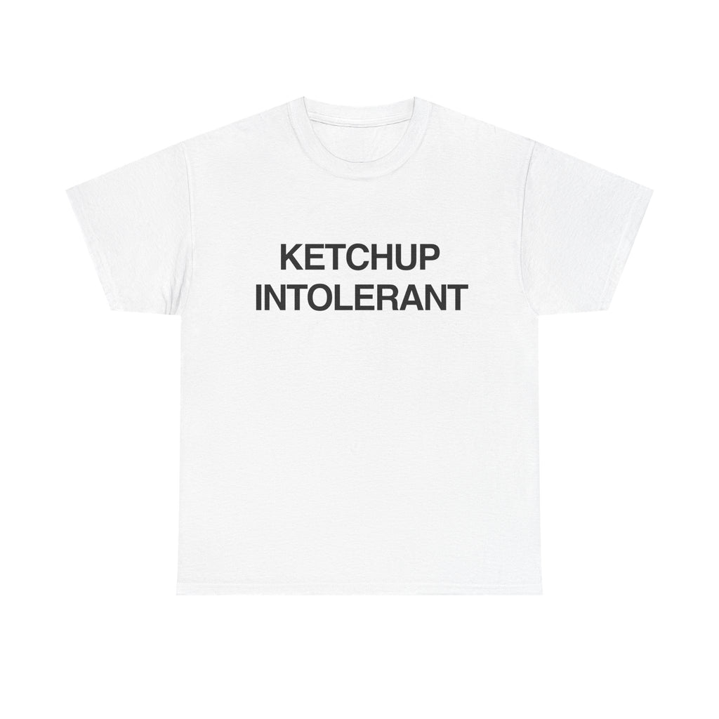KETCHUP INTOLERANT