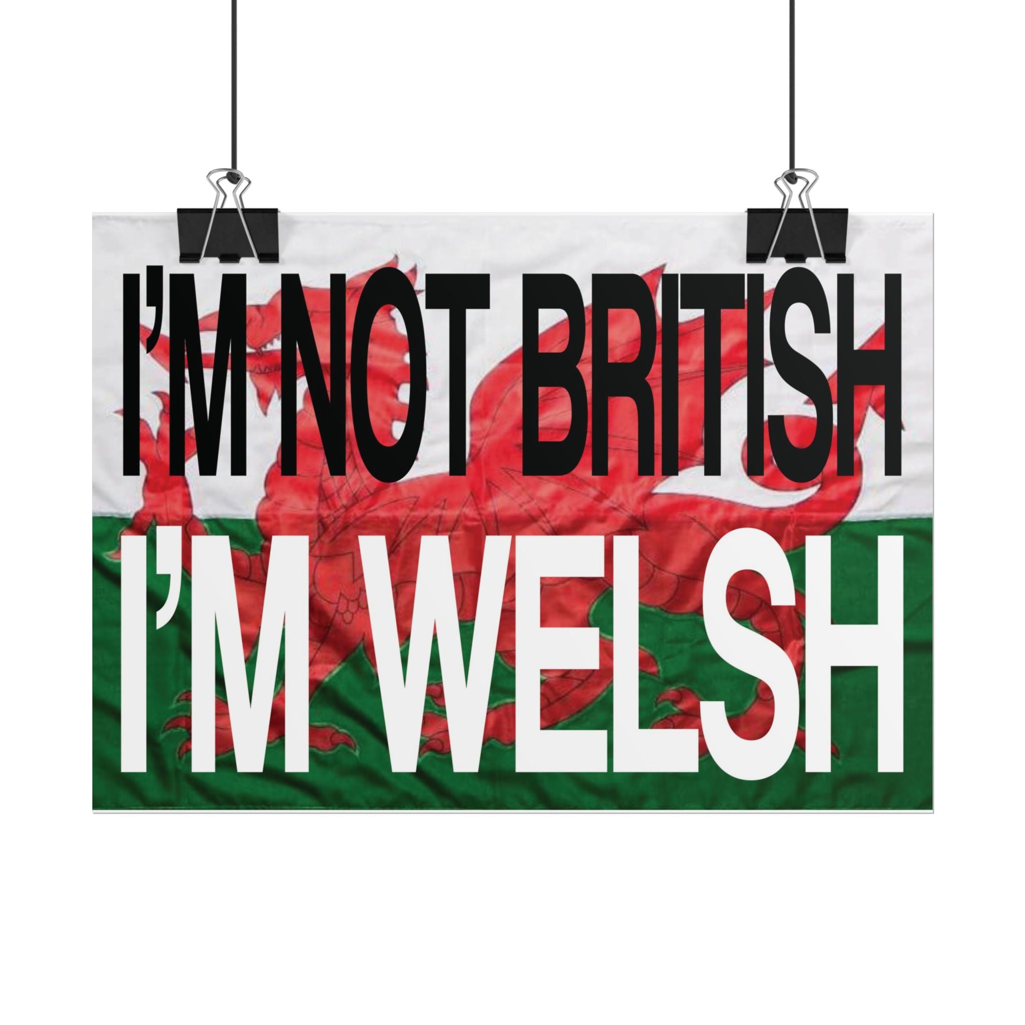I'm Not British I'm Welsh Poster Rolled Posters | Wales Flag Typography