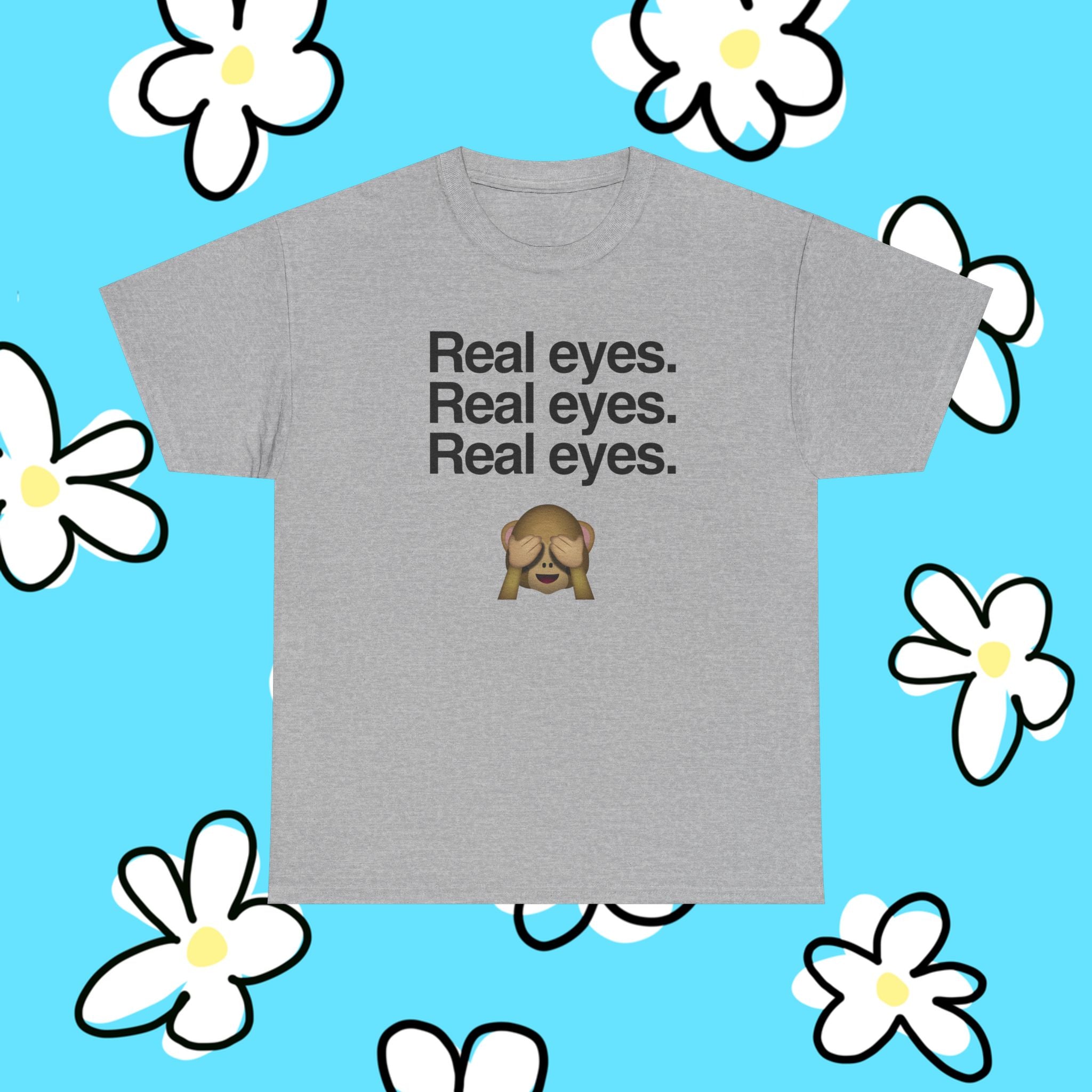 Real eyes.