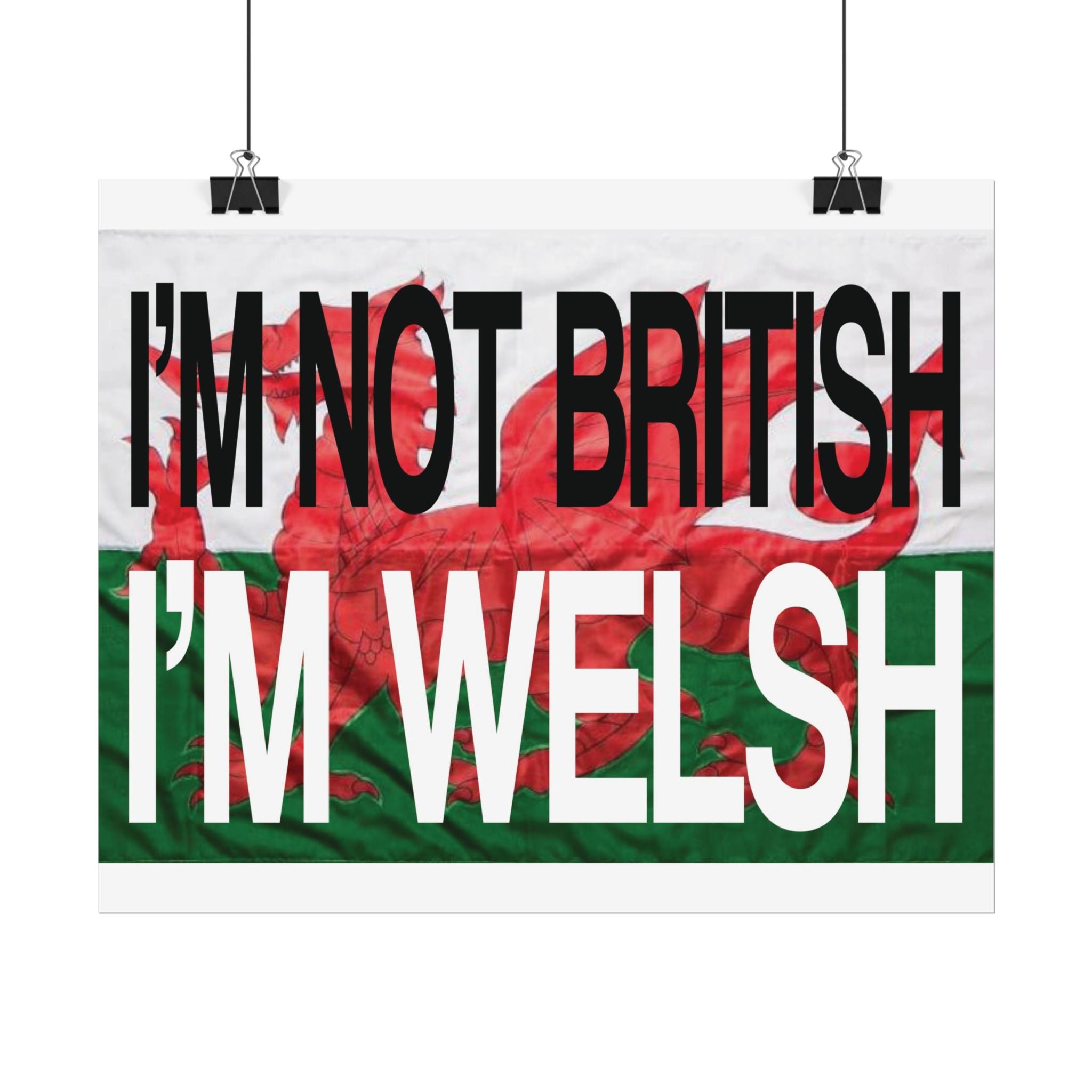 I'm Not British I'm Welsh Poster Rolled Posters | Wales Flag Typography