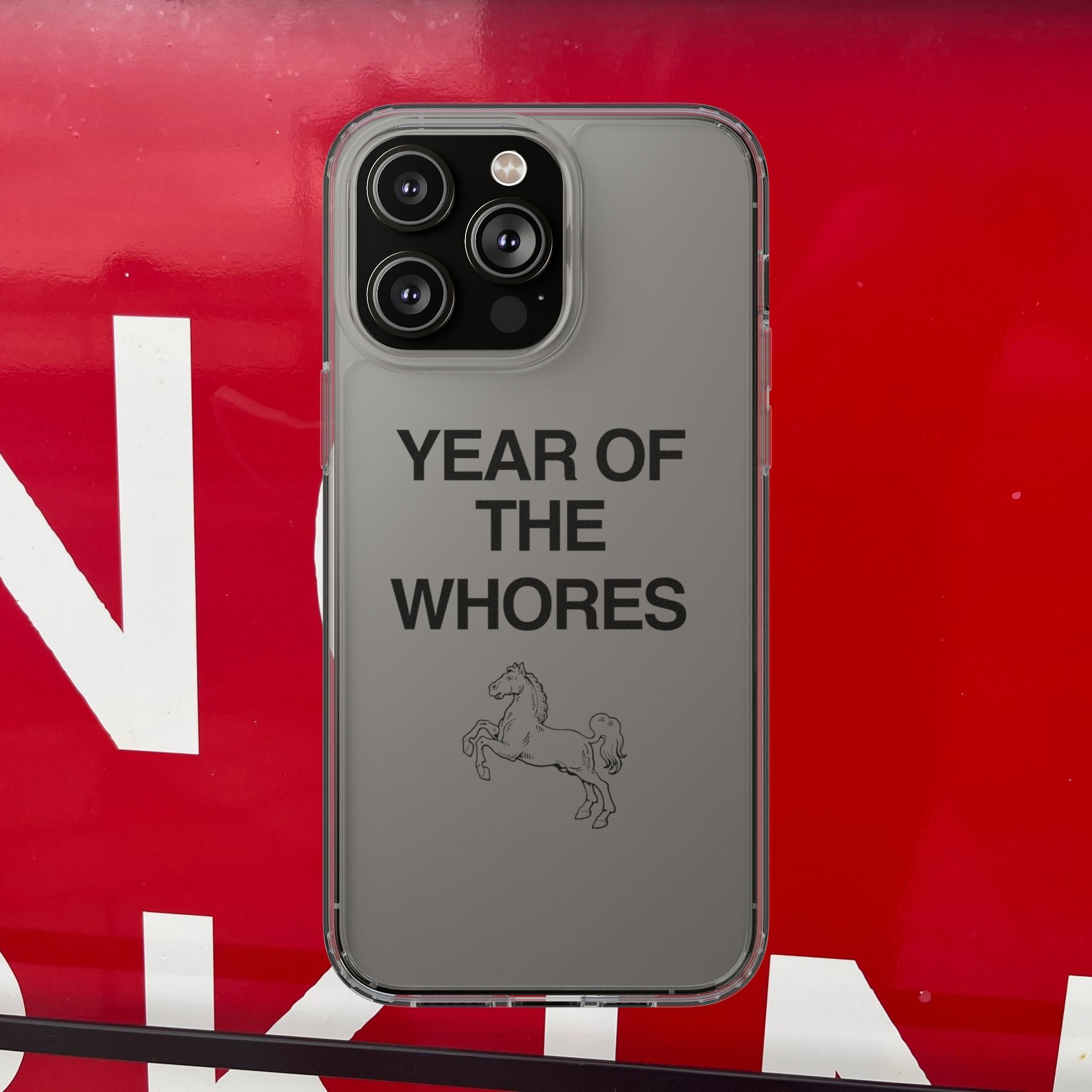 Year of the Whores Clear Case | Phone Case, Text Design, Horse Graphic