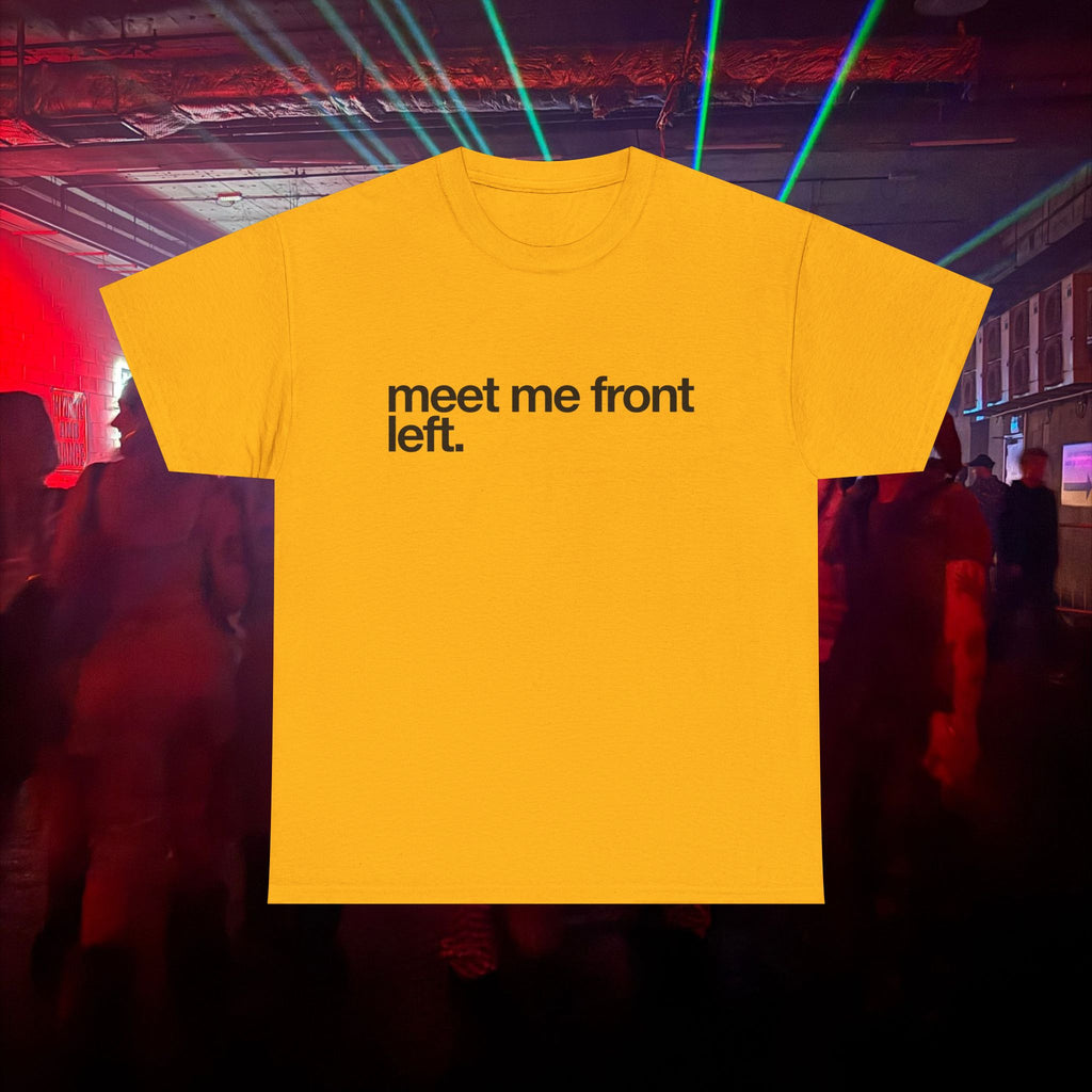 meet me front left.