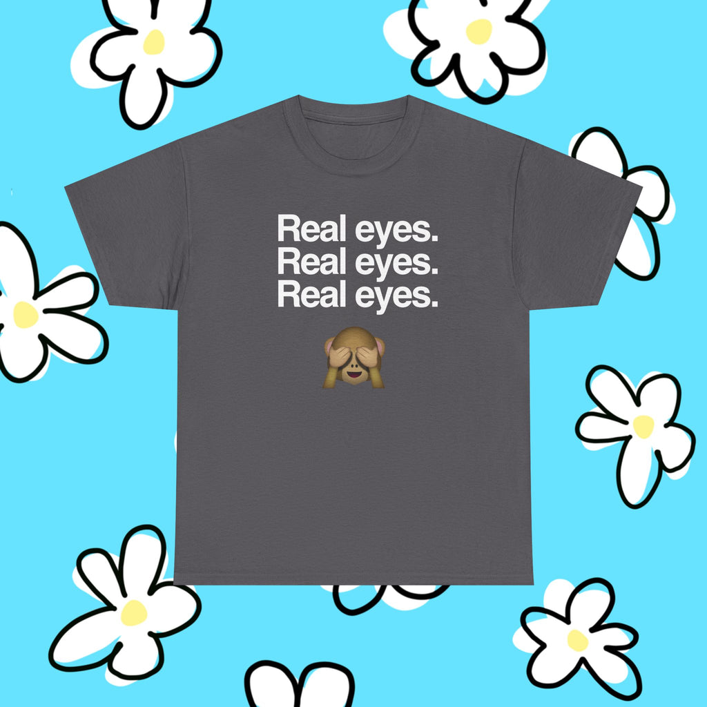 Real Eyes.