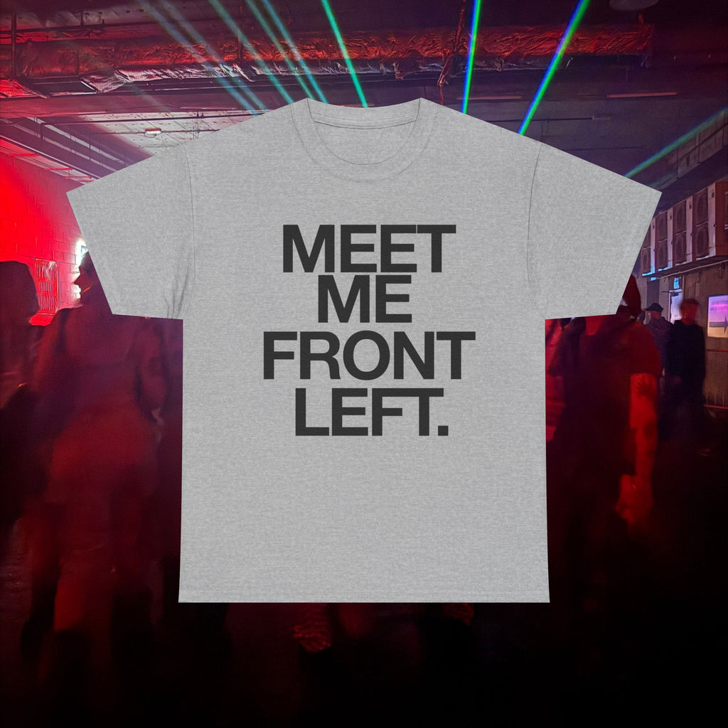 MEET ME FRONT LEFT.