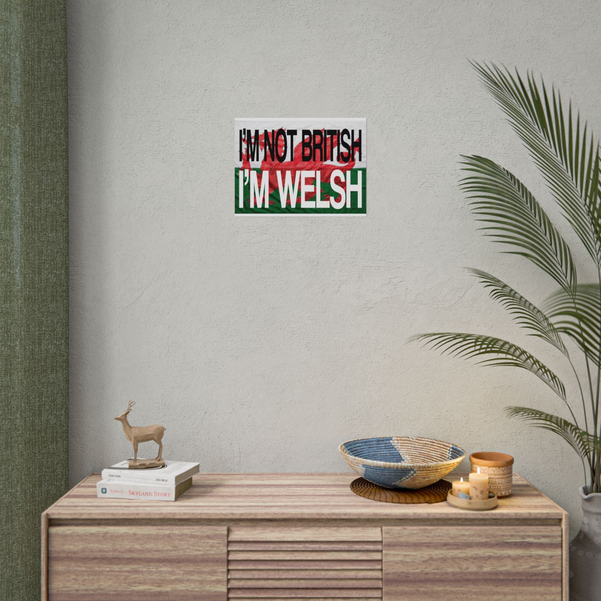 I'm Not British I'm Welsh Poster Rolled Posters | Wales Flag Typography