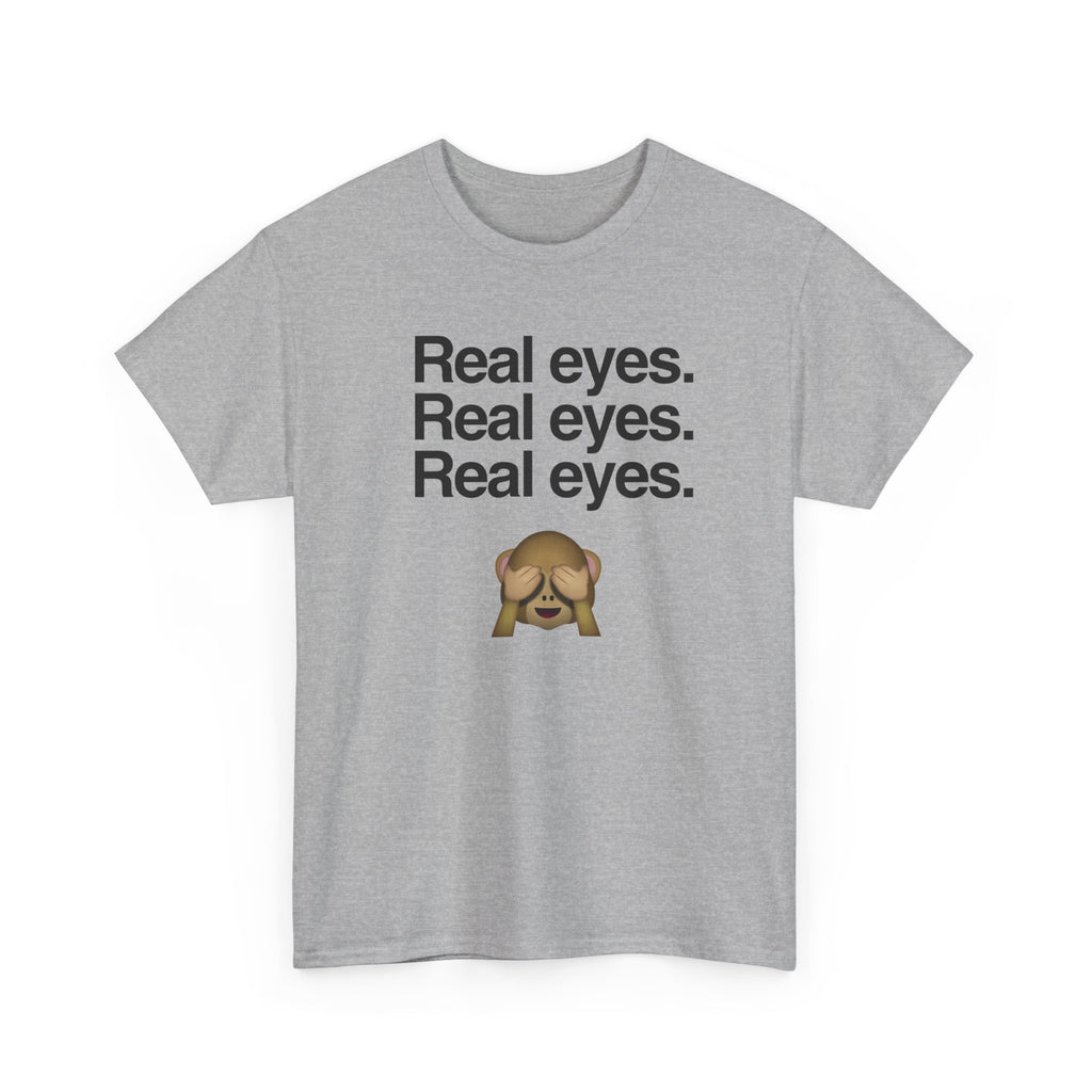Real eyes.
