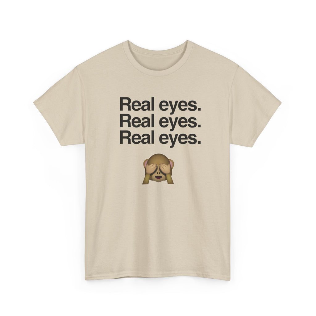 Real eyes.