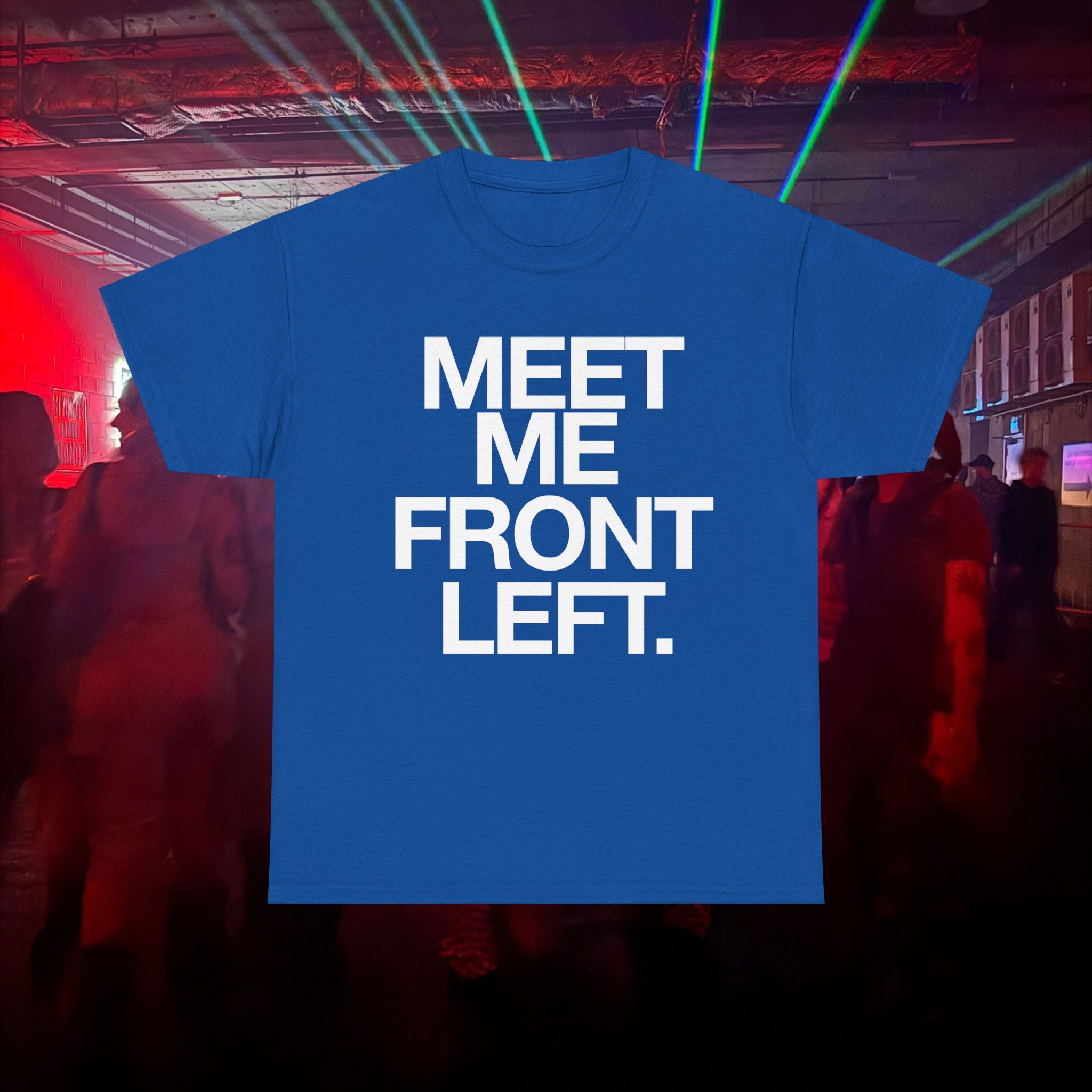 MEET ME FRONT LEFT.