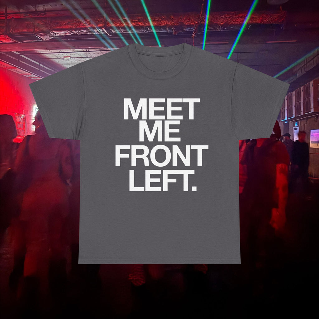 MEET ME FRONT LEFT.