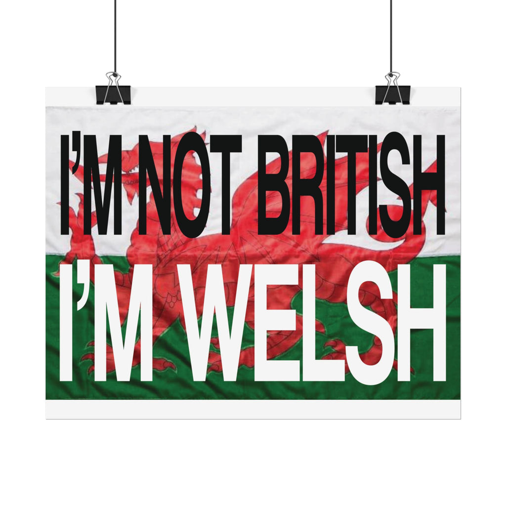 I'm Not British I'm Welsh Poster Rolled Posters | Wales Flag Typography