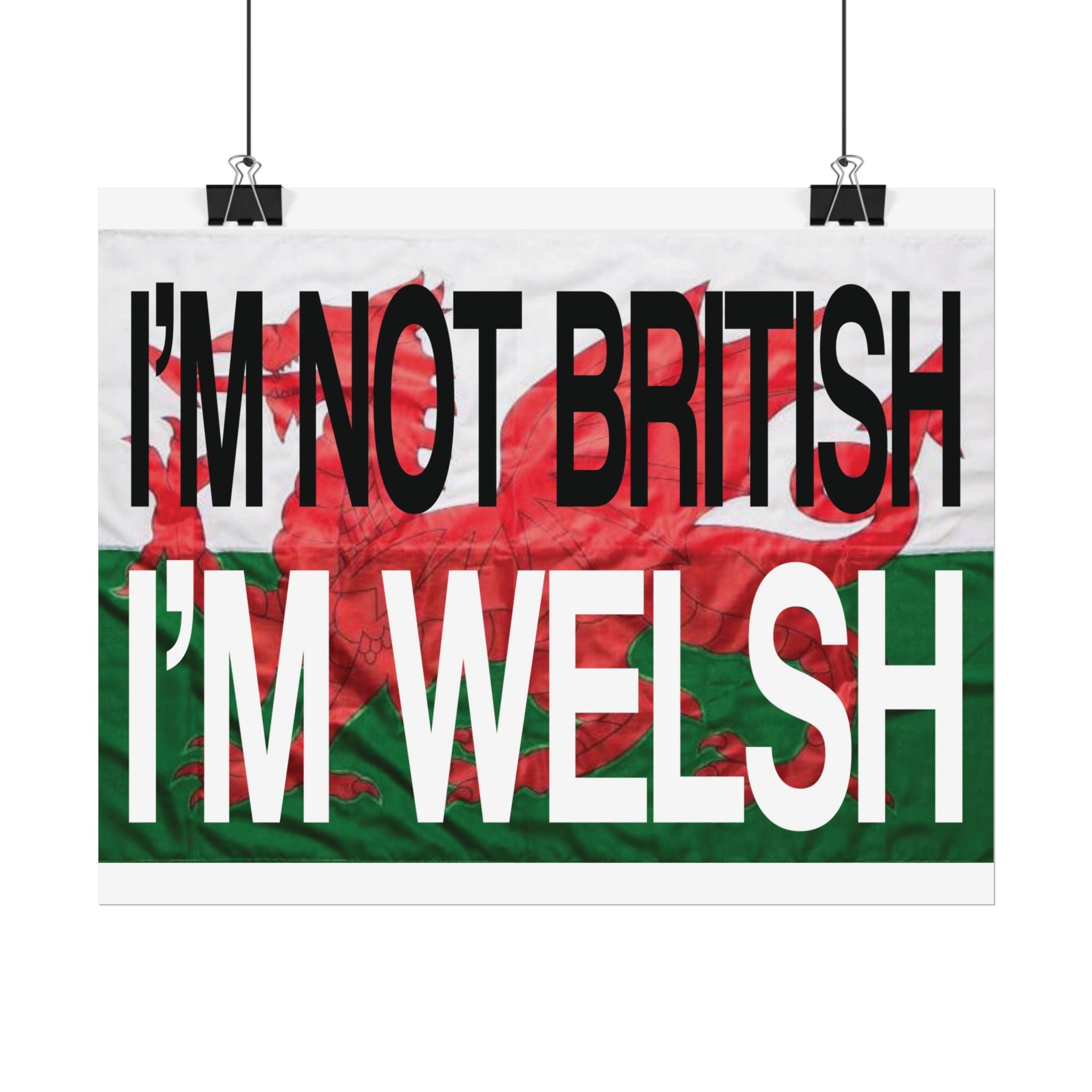 I'm Not British I'm Welsh Poster Rolled Posters | Wales Flag Typography