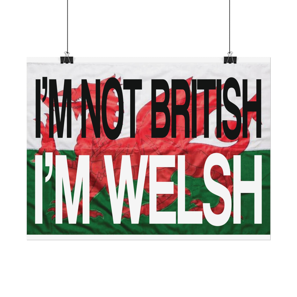 I'm Not British I'm Welsh Poster Rolled Posters | Wales Flag Typography