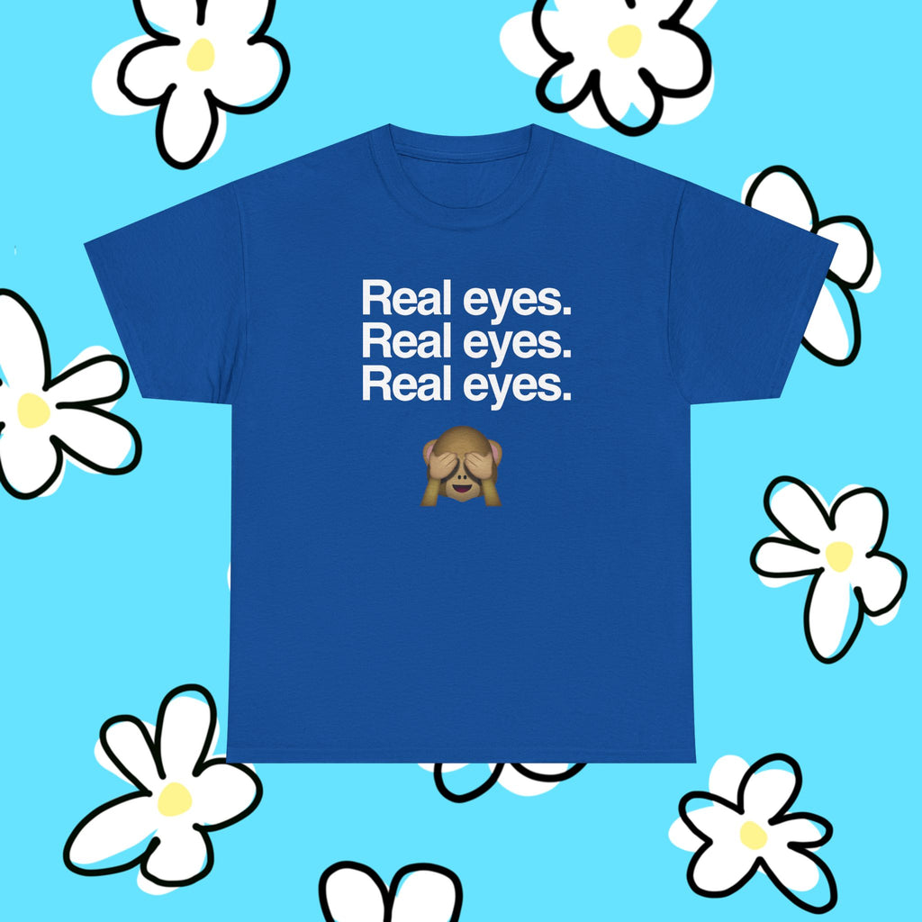 Real Eyes.