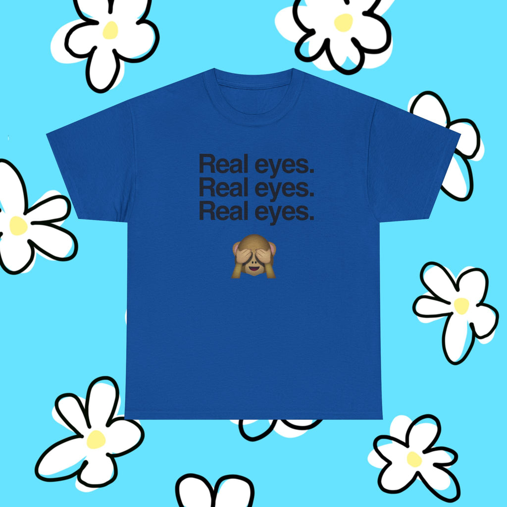 Real eyes.