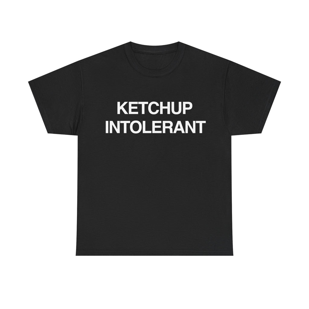 KETCHUP INTOLERANT
