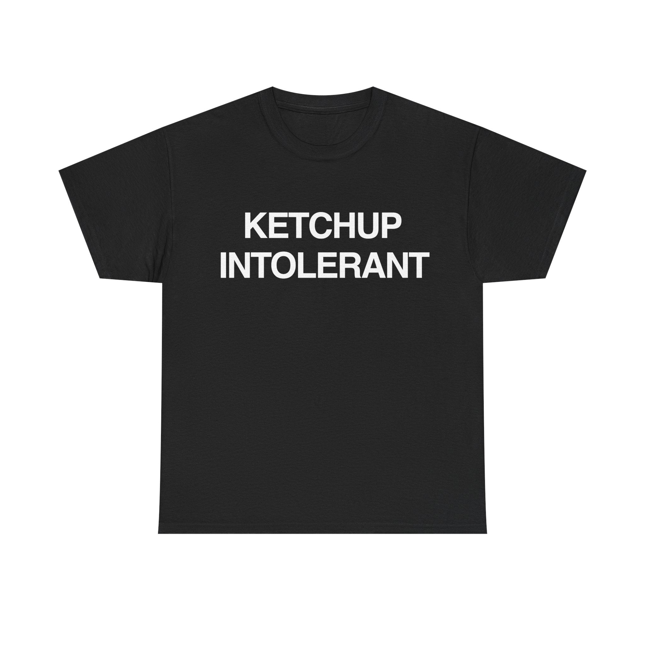KETCHUP INTOLERANT