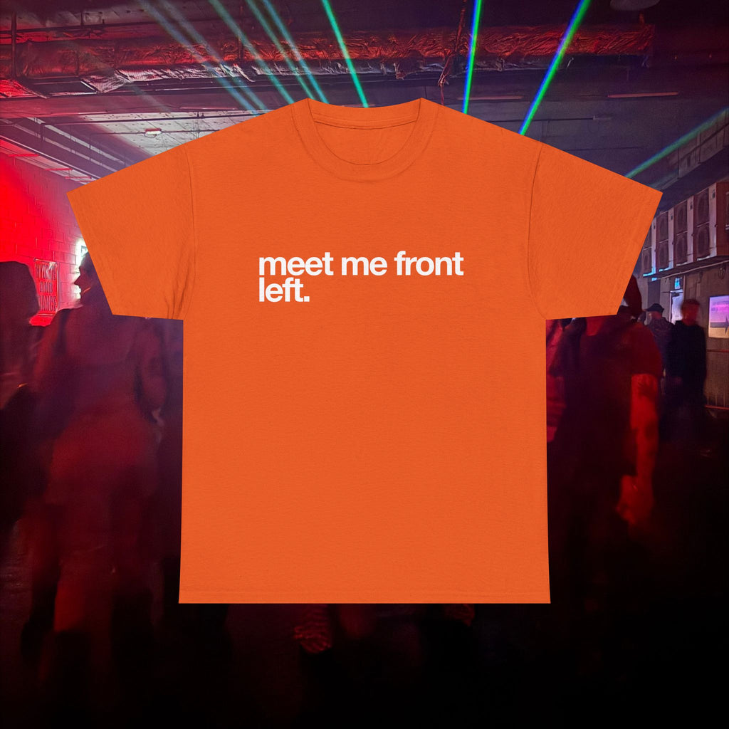 meet me front left.