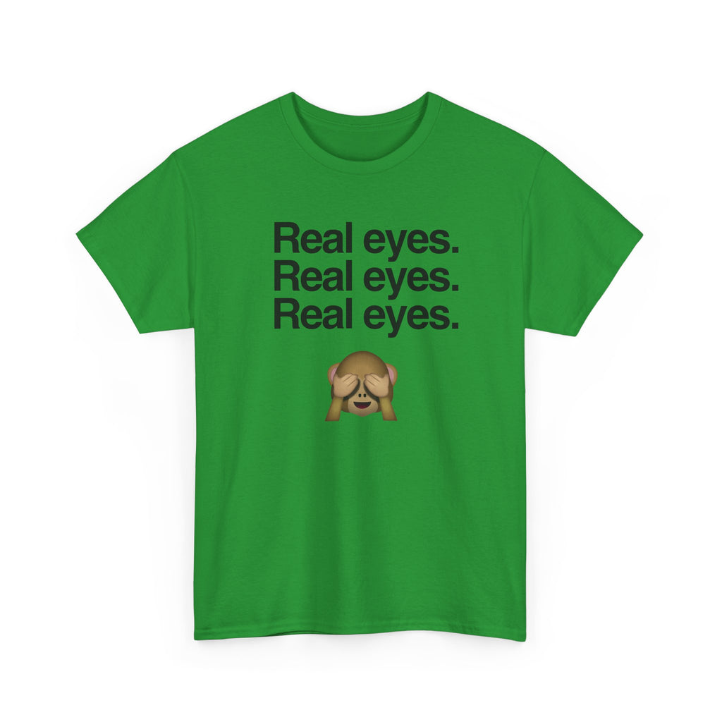Real eyes.