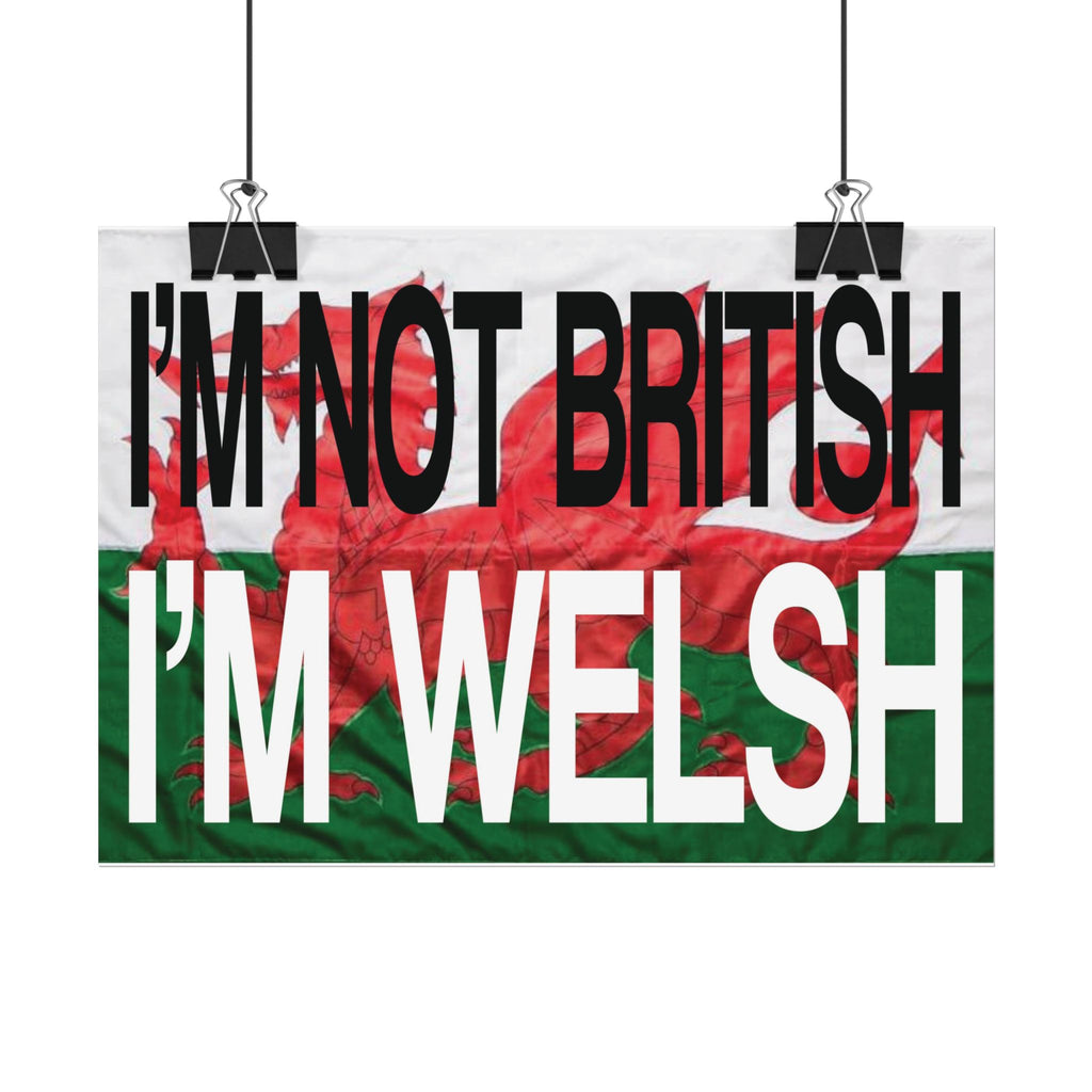 I'm Not British I'm Welsh Poster Rolled Posters | Wales Flag Typography