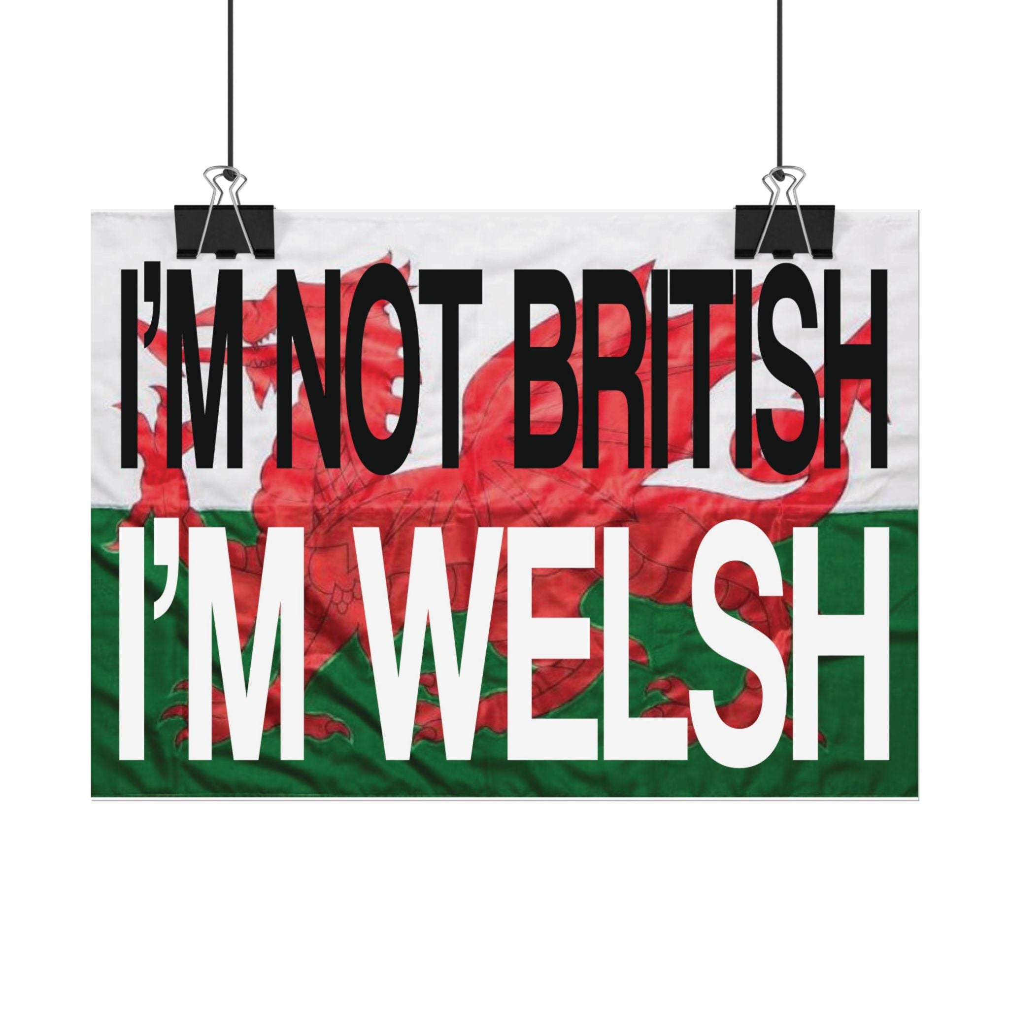 I'm Not British I'm Welsh Poster Rolled Posters | Wales Flag Typography