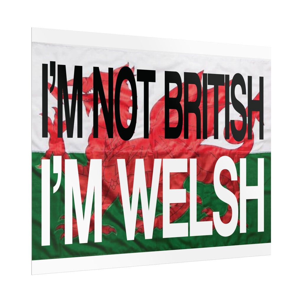 I'm Not British I'm Welsh Poster Rolled Posters | Wales Flag Typography