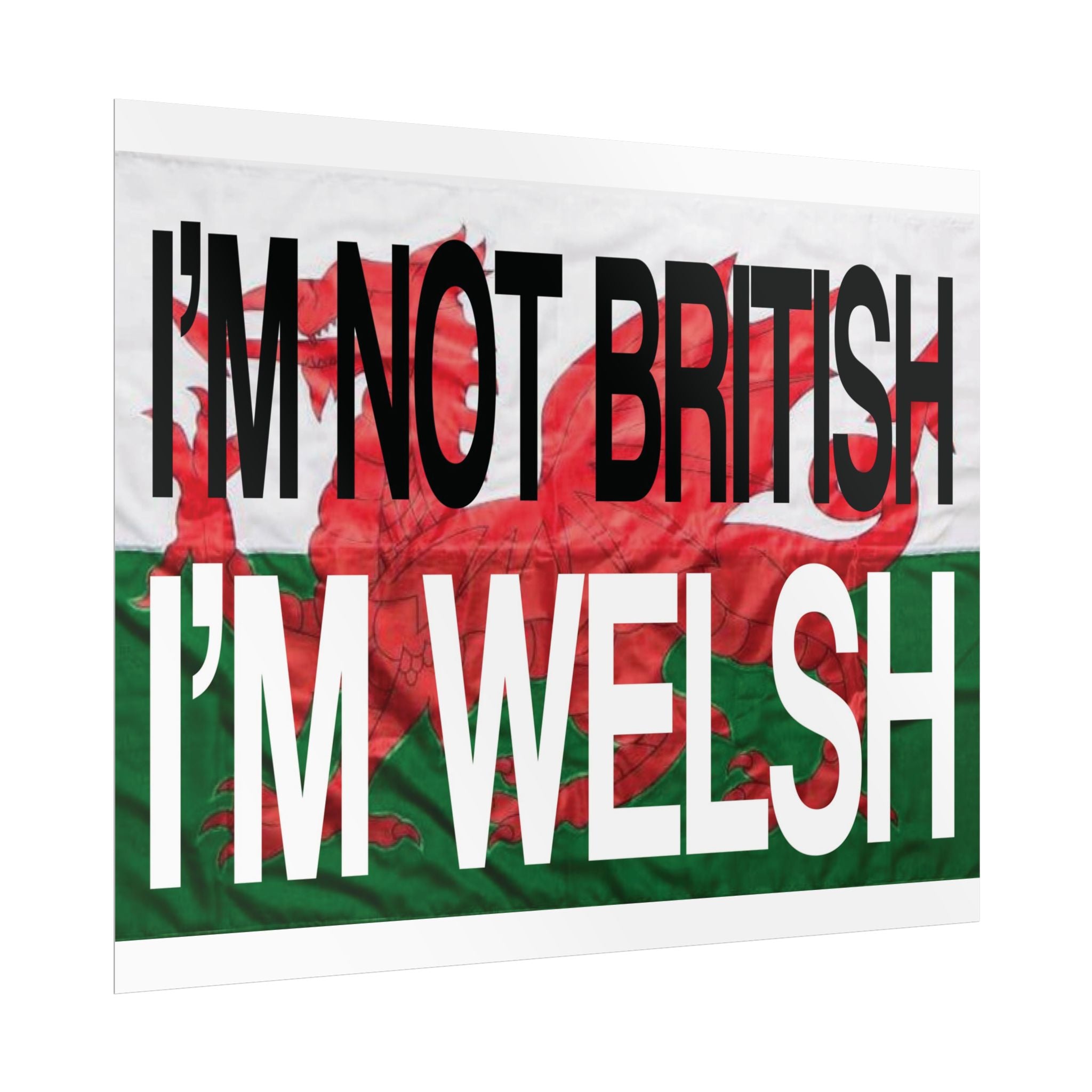 I'm Not British I'm Welsh Poster Rolled Posters | Wales Flag Typography