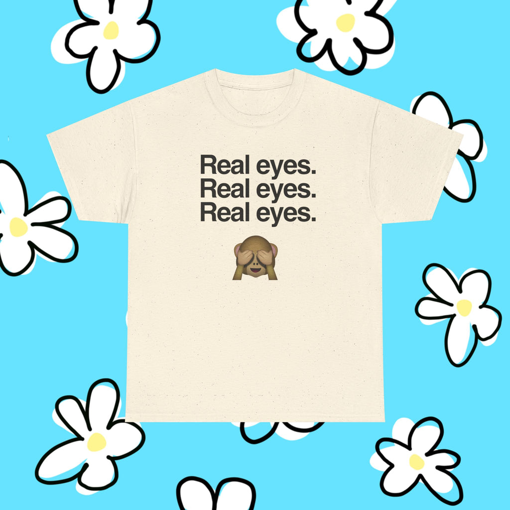 Real eyes.