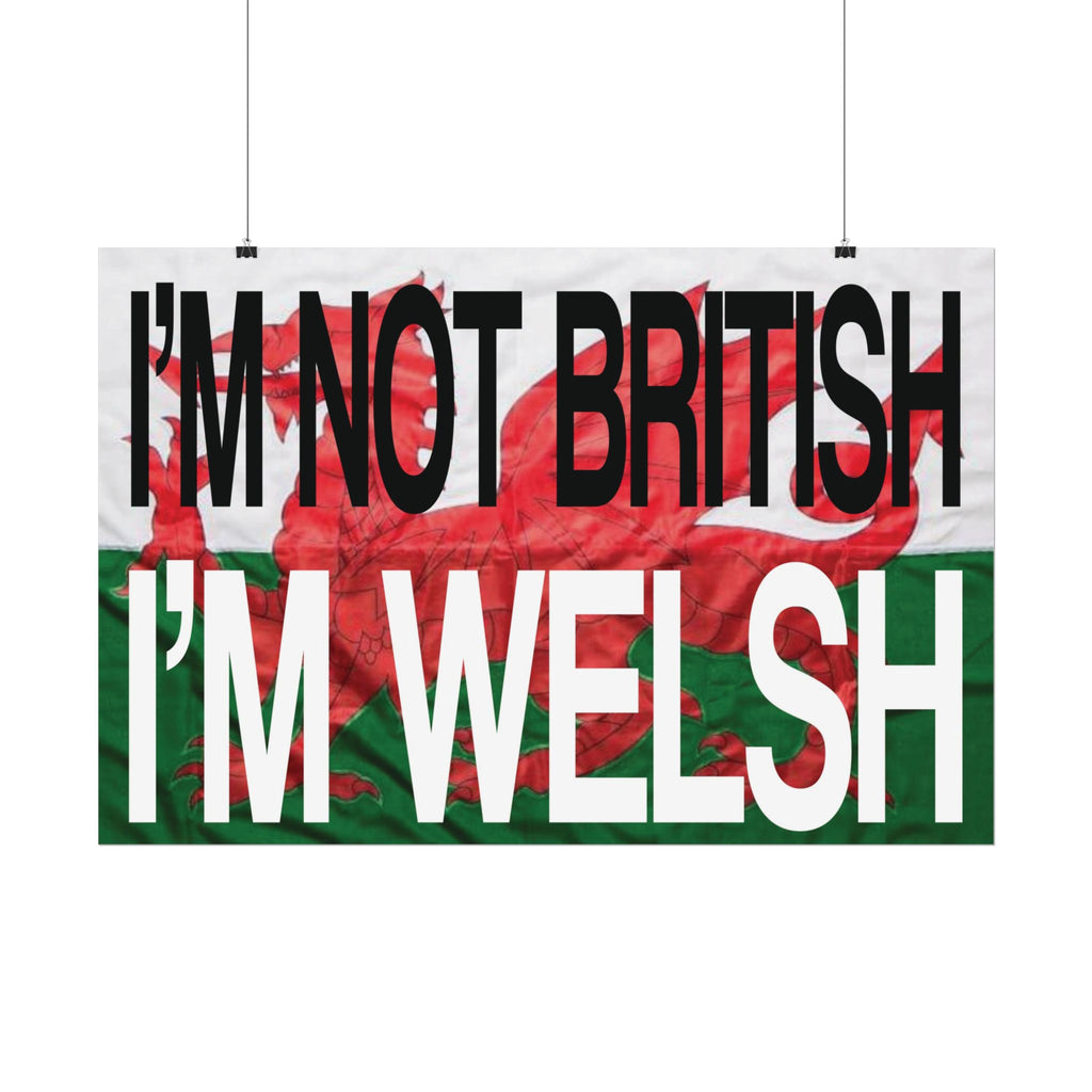 I'm Not British I'm Welsh Poster Rolled Posters | Wales Flag Typography