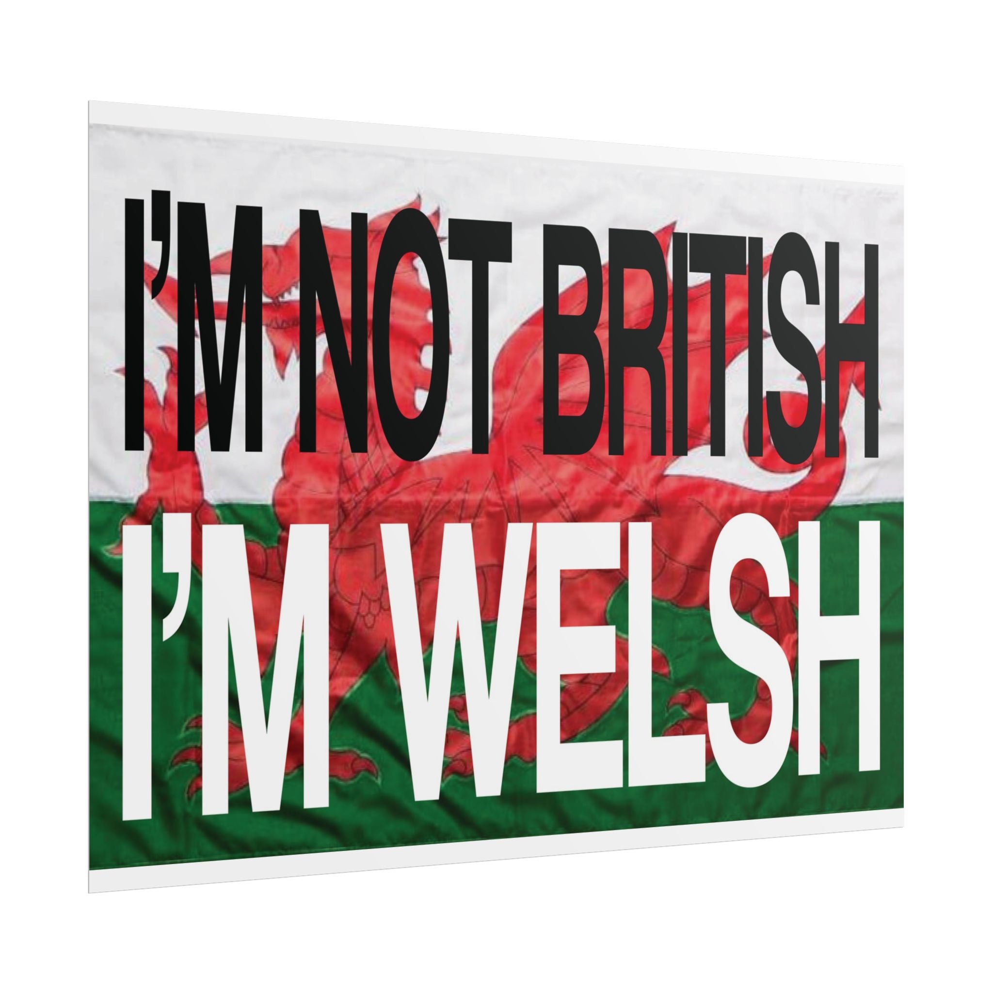 I'm Not British I'm Welsh Poster Rolled Posters | Wales Flag Typography