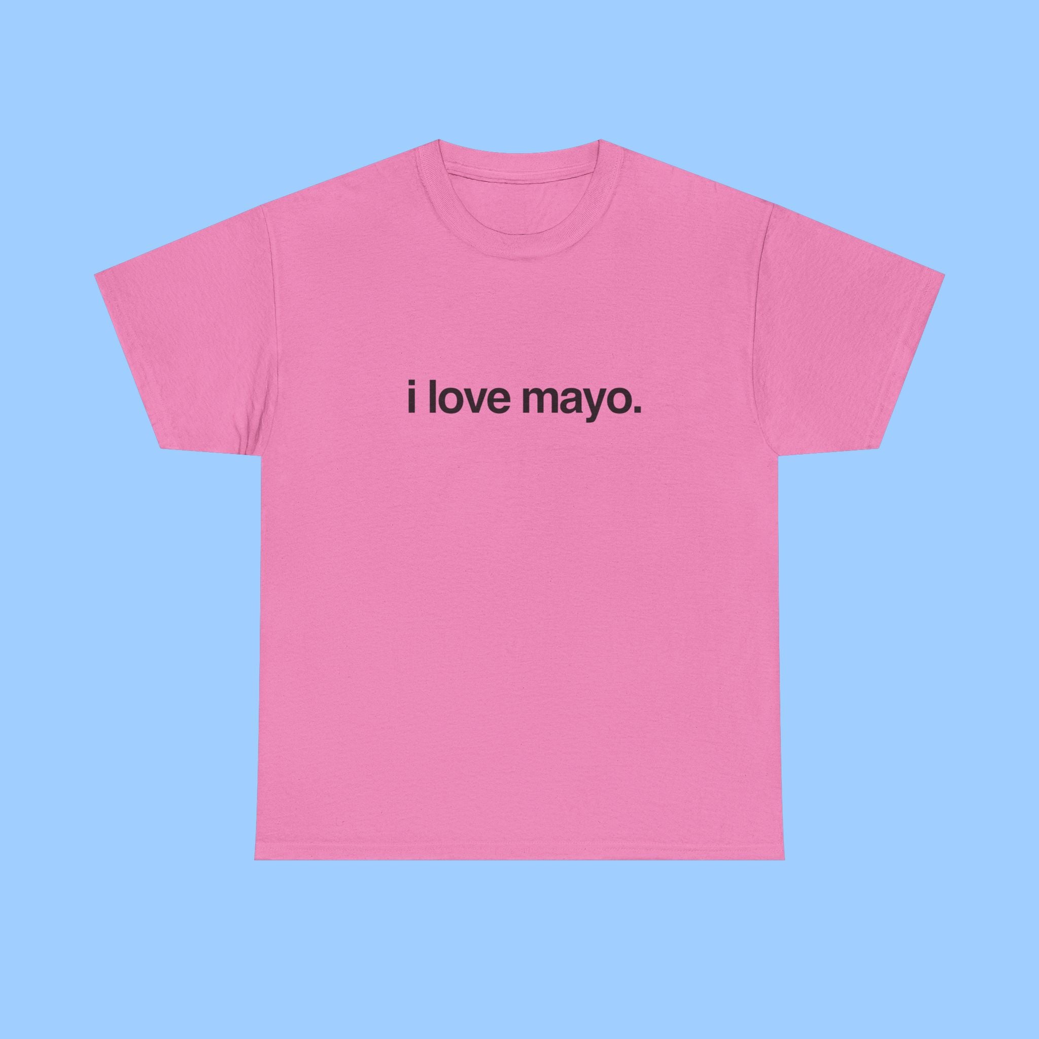 i love mayo