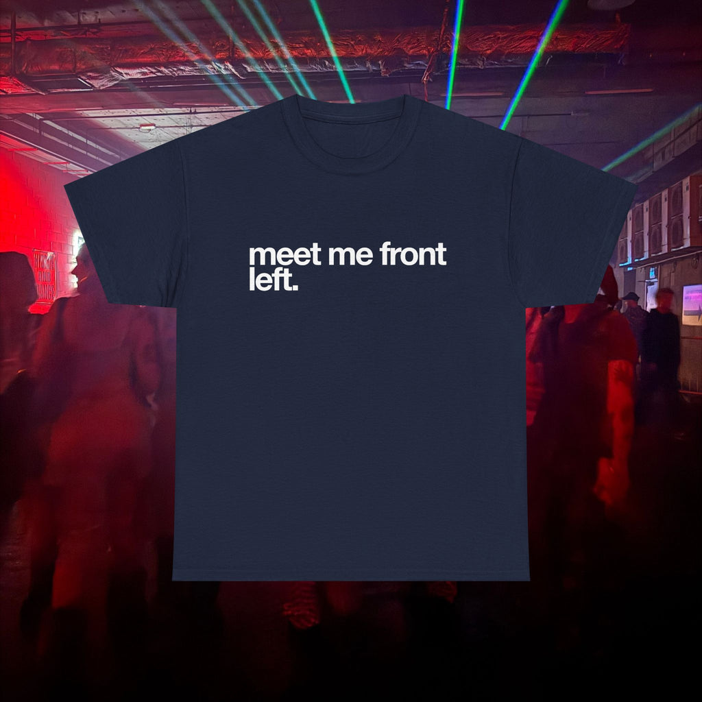 meet me front left.