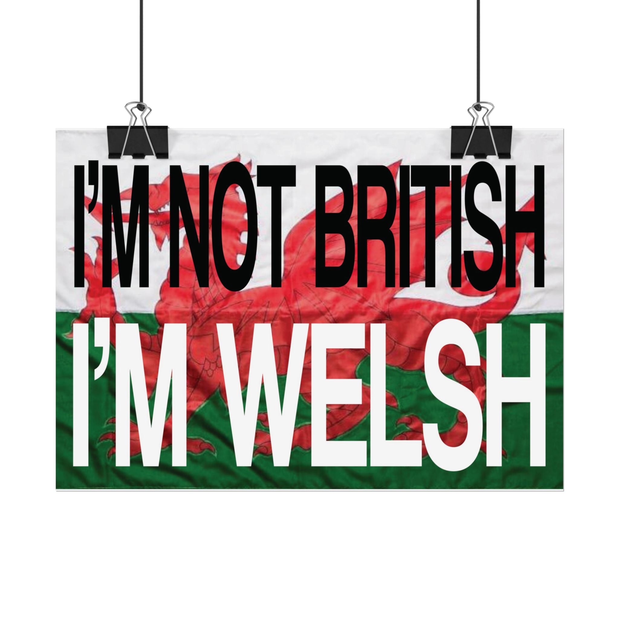 I'm Not British I'm Welsh Poster Rolled Posters | Wales Flag Typography