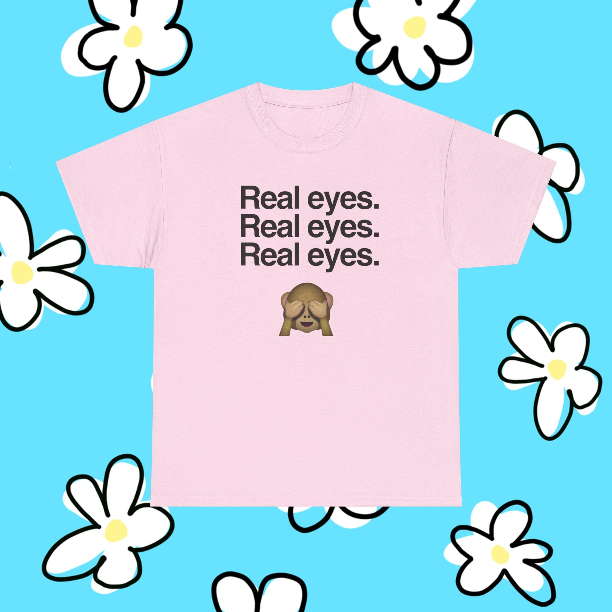 Real eyes.