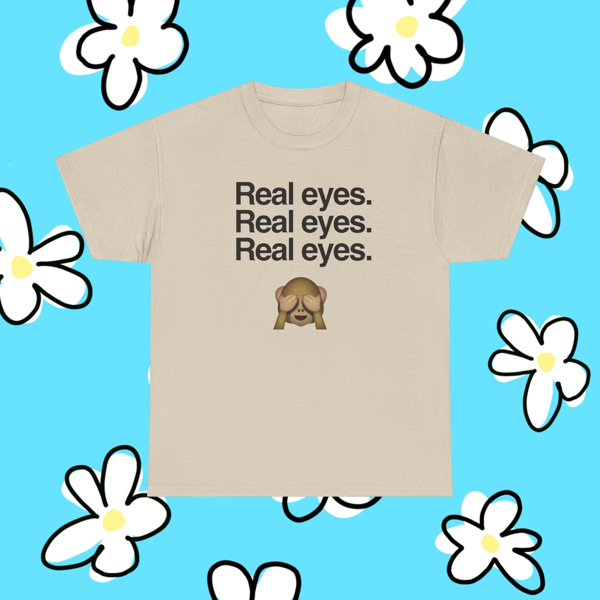 Real eyes.